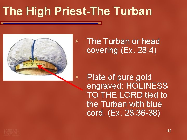The High Priest-The Turban • The Turban or head covering (Ex. 28: 4) •