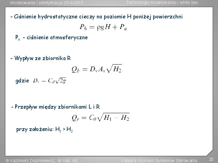 Modelowanie i identyfikacja 2014/2015 Technologie modelowania – white box - Ciśnienie hydrostatyczne cieczy na