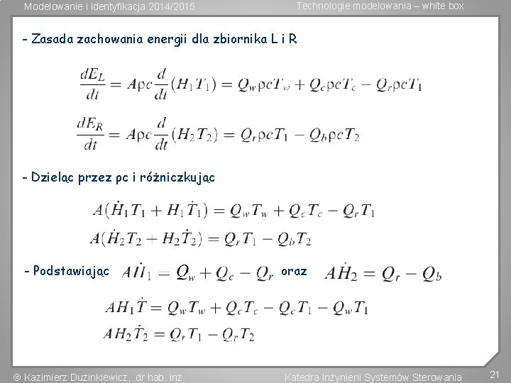 Modelowanie i identyfikacja 2014/2015 Technologie modelowania – white box - Zasada zachowania energii dla