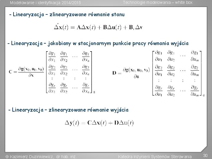 Modelowanie i identyfikacja 2014/2015 Technologie modelowania – white box - Linearyzacja – zlinearyzowane równanie