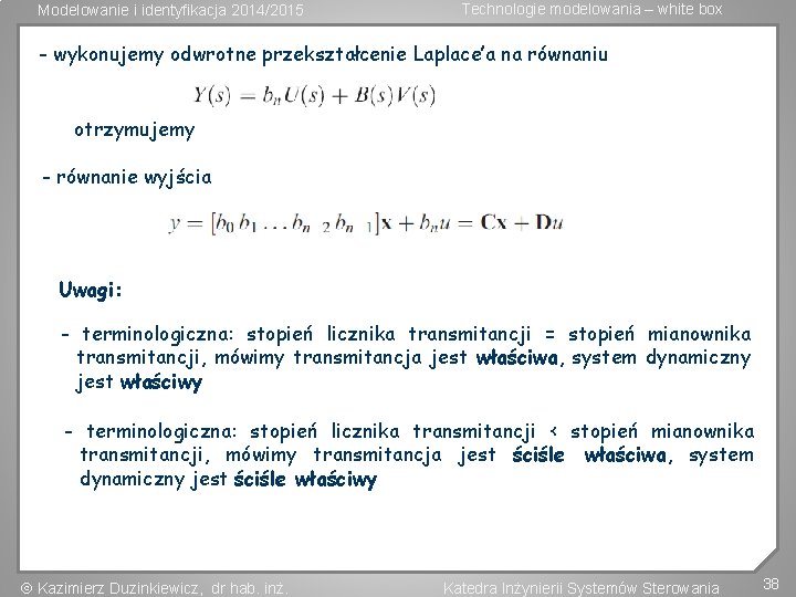 Modelowanie i identyfikacja 2014/2015 Technologie modelowania – white box - wykonujemy odwrotne przekształcenie Laplace’a