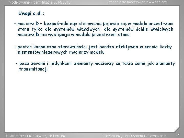 Modelowanie i identyfikacja 2014/2015 Technologie modelowania – white box Uwagi c. d. : -