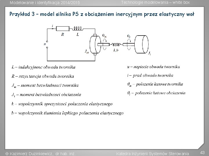 Modelowanie i identyfikacja 2014/2015 Technologie modelowania – white box Przykład 3 – model silnika