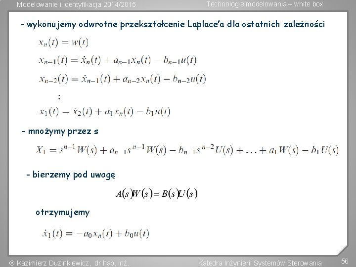 Modelowanie i identyfikacja 2014/2015 Technologie modelowania – white box - wykonujemy odwrotne przekształcenie Laplace’a