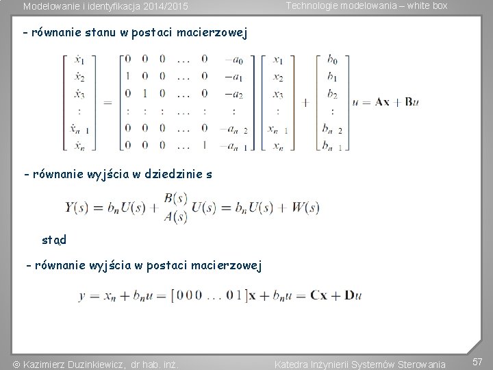 Modelowanie i identyfikacja 2014/2015 Technologie modelowania – white box - równanie stanu w postaci