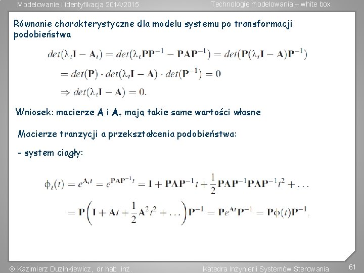 Modelowanie i identyfikacja 2014/2015 Technologie modelowania – white box Równanie charakterystyczne dla modelu systemu