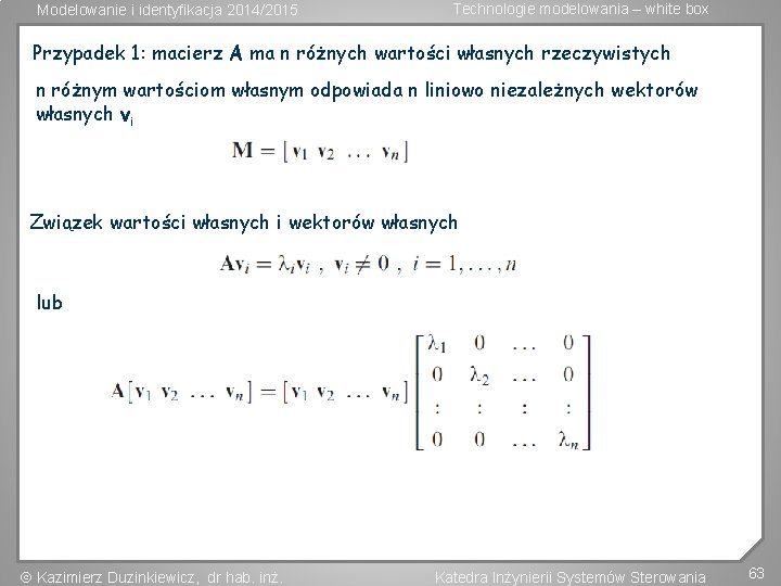 Modelowanie i identyfikacja 2014/2015 Technologie modelowania – white box Przypadek 1: macierz A ma