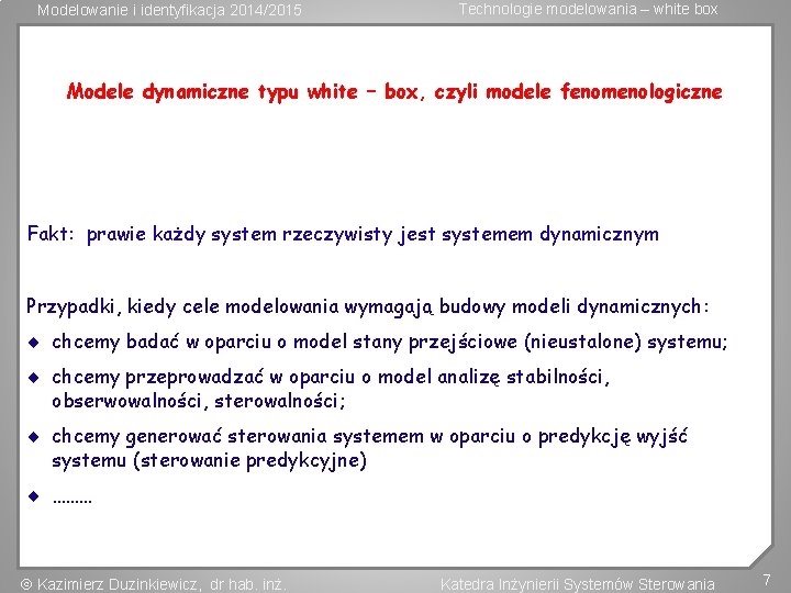 Modelowanie i identyfikacja 2014/2015 Technologie modelowania – white box Modele dynamiczne typu white –