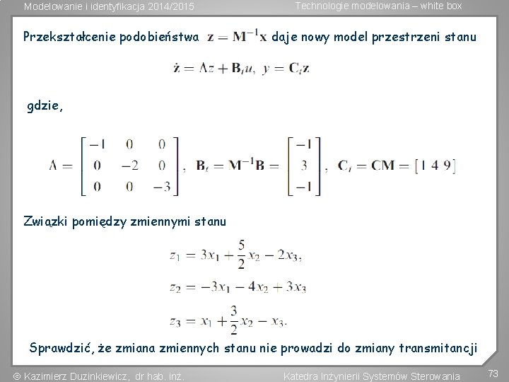 Modelowanie i identyfikacja 2014/2015 Przekształcenie podobieństwa Technologie modelowania – white box daje nowy model
