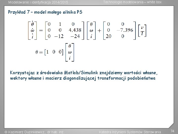 Modelowanie i identyfikacja 2014/2015 Technologie modelowania – white box Przykład 7 – model małego