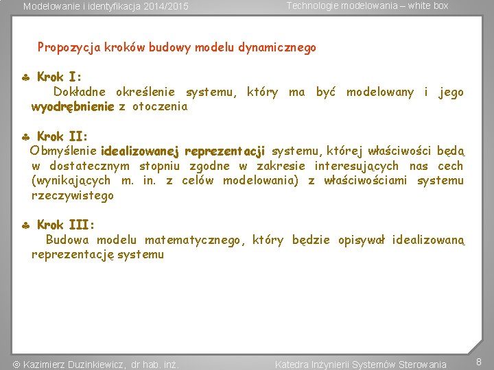 Modelowanie i identyfikacja 2014/2015 Technologie modelowania – white box Propozycja kroków budowy modelu dynamicznego