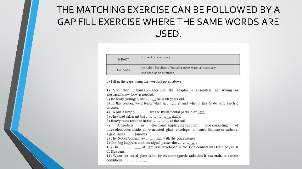 THE MATCHING EXERCISE CAN BE FOLLOWED BY A GAP FILL EXERCISE WHERE THE SAME