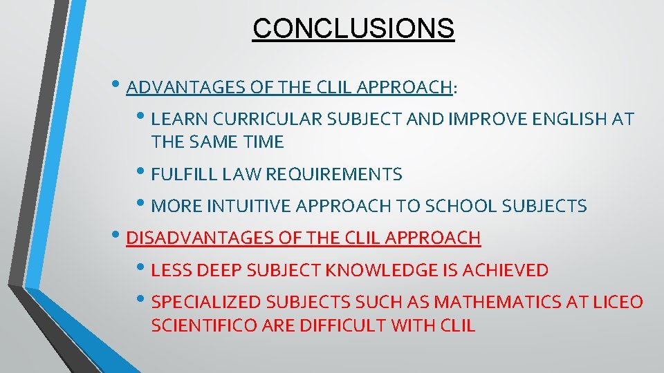 CONCLUSIONS • ADVANTAGES OF THE CLIL APPROACH: • LEARN CURRICULAR SUBJECT AND IMPROVE ENGLISH