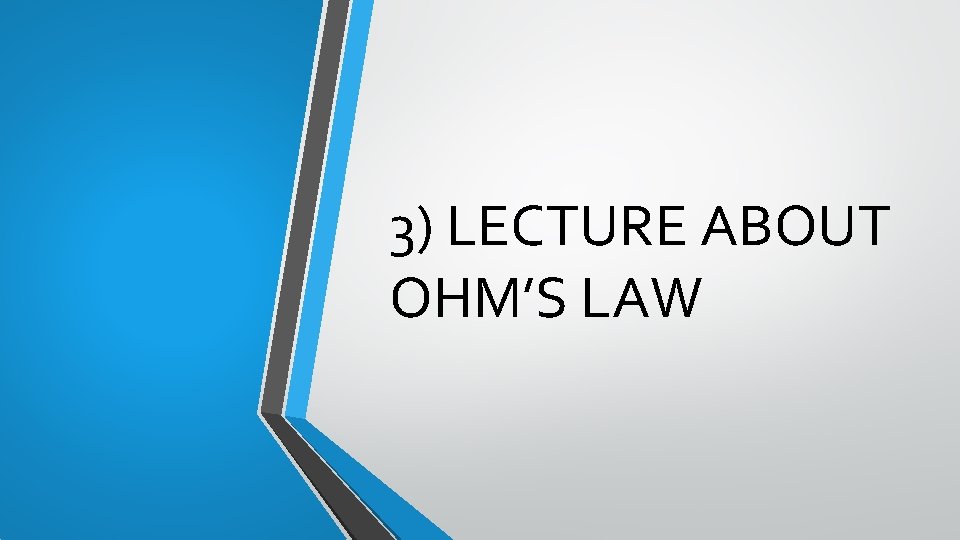 3) LECTURE ABOUT OHM’S LAW 