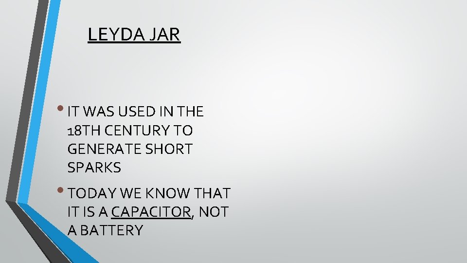 LEYDA JAR • IT WAS USED IN THE 18 TH CENTURY TO GENERATE SHORT
