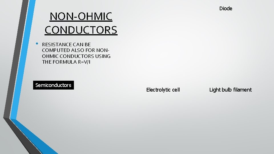 Diode NON-OHMIC CONDUCTORS • RESISTANCE CAN BE COMPUTED ALSO FOR NONOHMIC CONDUCTORS USING THE