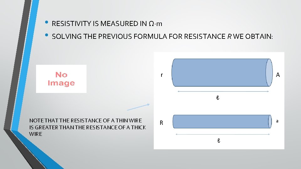  • RESISTIVITY IS MEASURED IN Ω∙m • SOLVING THE PREVIOUS FORMULA FOR RESISTANCE