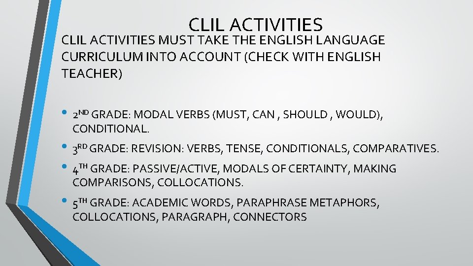 CLIL ACTIVITIES MUST TAKE THE ENGLISH LANGUAGE CURRICULUM INTO ACCOUNT (CHECK WITH ENGLISH TEACHER)