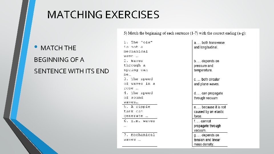 MATCHING EXERCISES • MATCH THE BEGINNING OF A SENTENCE WITH ITS END 