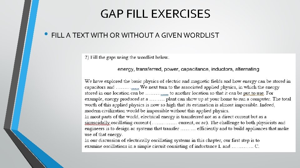 GAP FILL EXERCISES • FILL A TEXT WITH OR WITHOUT A GIVEN WORDLIST 