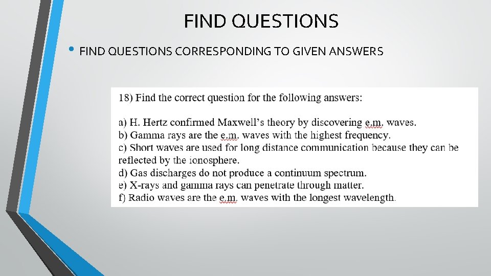 FIND QUESTIONS • FIND QUESTIONS CORRESPONDING TO GIVEN ANSWERS 