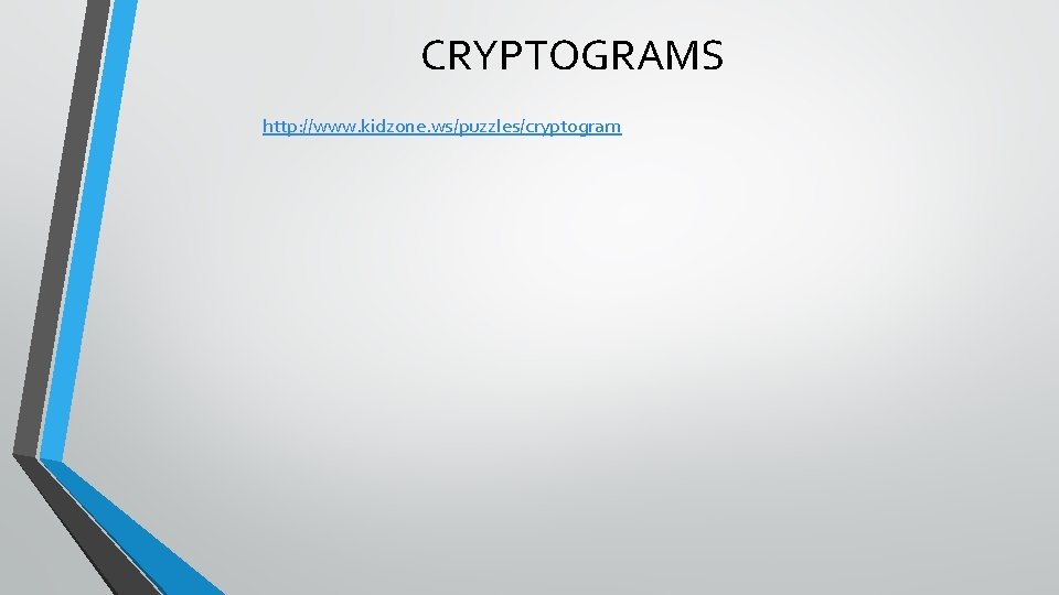 CRYPTOGRAMS http: //www. kidzone. ws/puzzles/cryptogram 