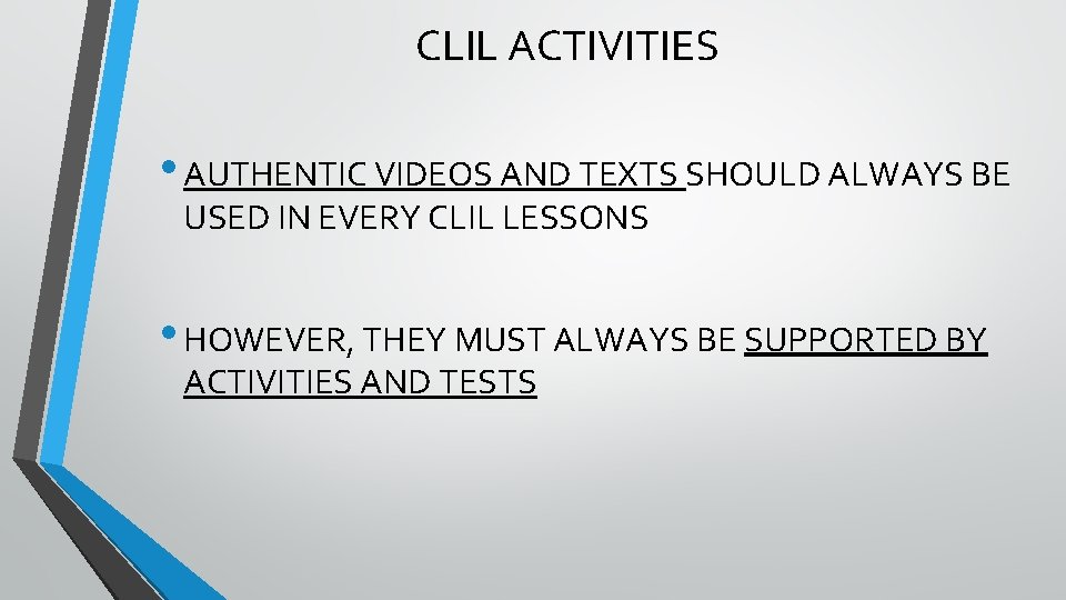 CLIL ACTIVITIES • AUTHENTIC VIDEOS AND TEXTS SHOULD ALWAYS BE USED IN EVERY CLIL