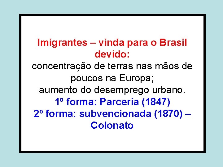 Imigrantes – vinda para o Brasil devido: concentração de terras nas mãos de poucos