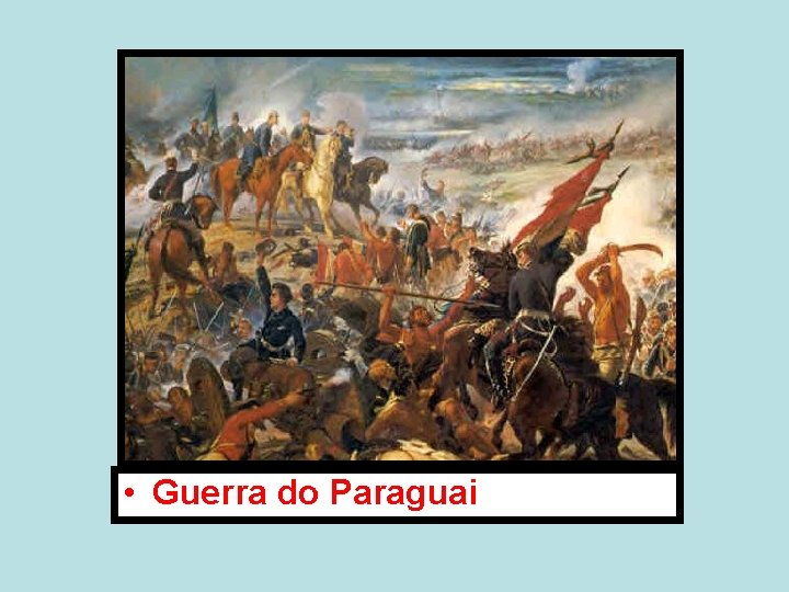  • Guerra do Paraguai 