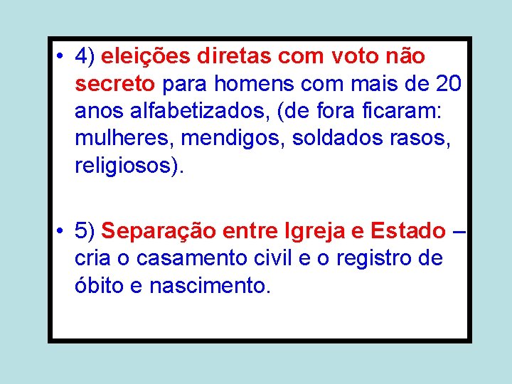  • 4) eleições diretas com voto não secreto para homens com mais de