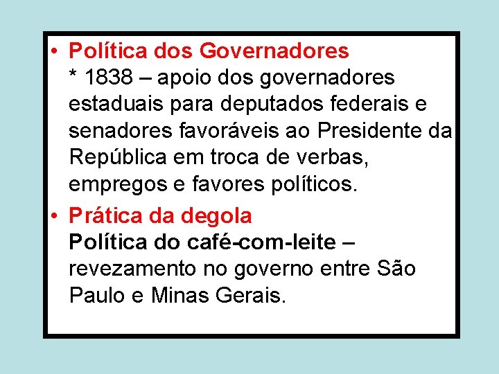  • Política dos Governadores * 1838 – apoio dos governadores estaduais para deputados