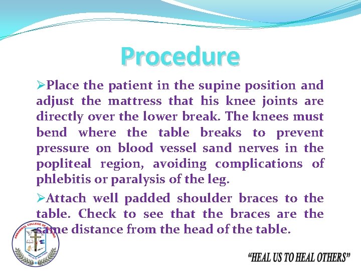 Procedure ØPlace the patient in the supine position and adjust the mattress that his