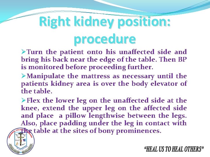 Right kidney position: procedure ØTurn the patient onto his unaffected side and bring his
