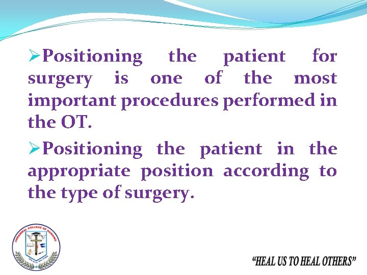 ØPositioning the patient for surgery is one of the most important procedures performed in