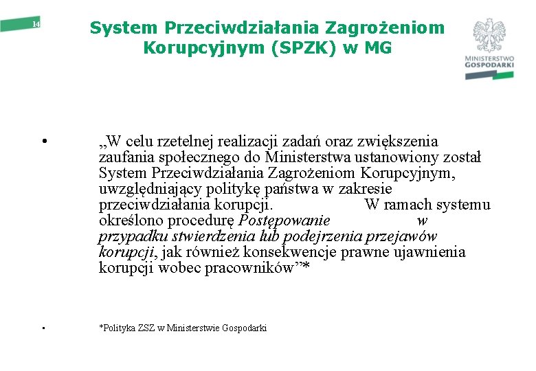 System Przeciwdziałania Zagrożeniom Korupcyjnym (SPZK) w MG 14 • „W celu rzetelnej realizacji zadań