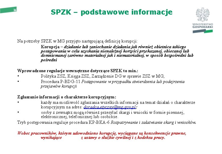 16 SPZK – podstawowe informacje Na potrzeby SPZK w MG przyjęto następującą definicję korupcji: