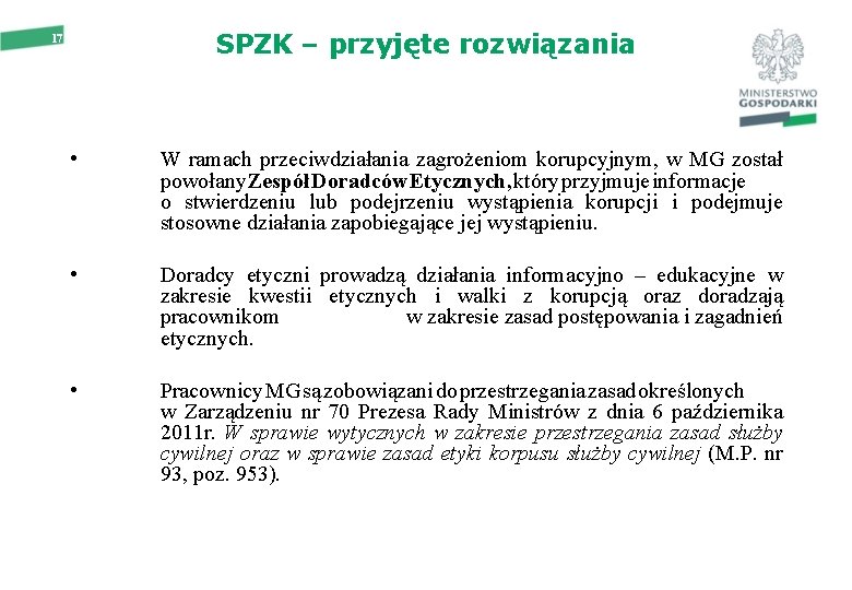 SPZK – przyjęte rozwiązania 17 • W ramach przeciwdziałania zagrożeniom korupcyjnym, w MG został