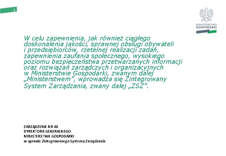 2 W celu zapewnienia, jak również ciągłego doskonalenia jakości, sprawnej obsługi obywateli i przedsiębiorców,