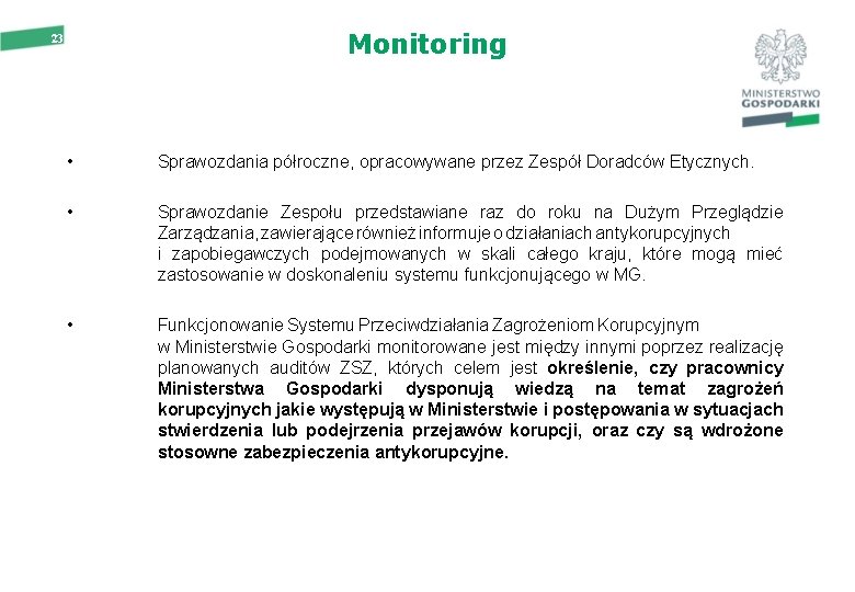 Monitoring 23 • Sprawozdania półroczne, opracowywane przez Zespół Doradców Etycznych. • Sprawozdanie Zespołu przedstawiane