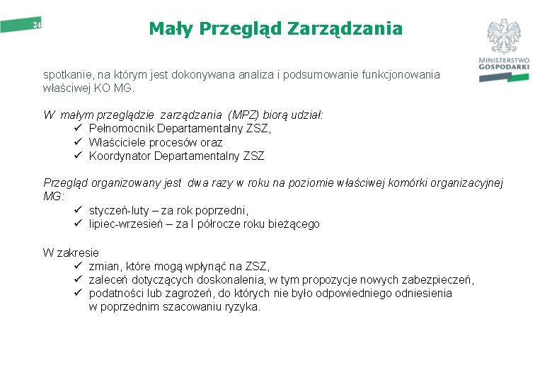 24 Mały Przegląd Zarządzania spotkanie, na którym jest dokonywana analiza i podsumowanie funkcjonowania właściwej