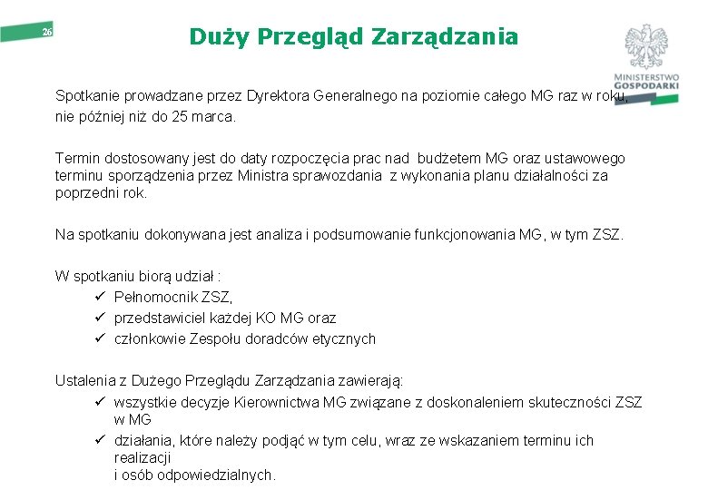 26 Duży Przegląd Zarządzania Spotkanie prowadzane przez Dyrektora Generalnego na poziomie całego MG raz