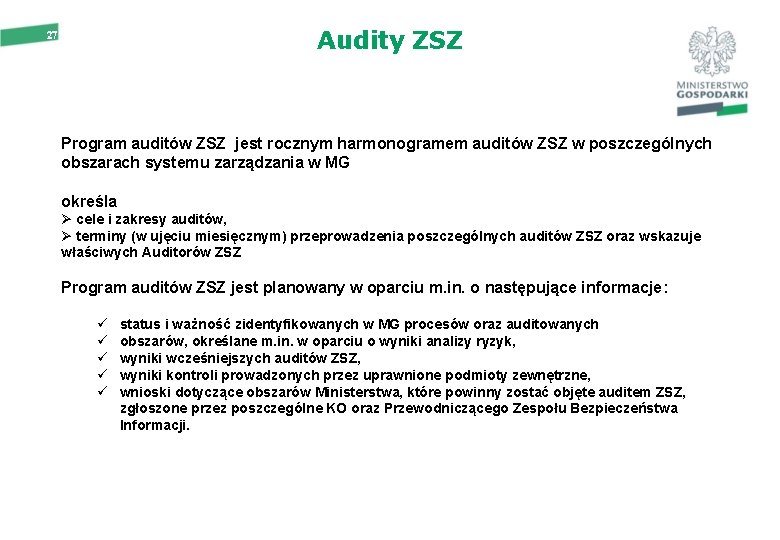 Audity ZSZ 27 Program auditów ZSZ jest rocznym harmonogramem auditów ZSZ w poszczególnych obszarach