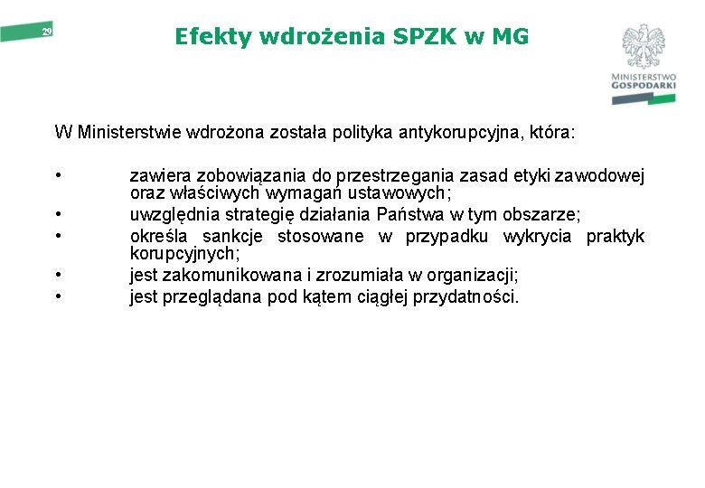 Efekty wdrożenia SPZK w MG 29 W Ministerstwie wdrożona została polityka antykorupcyjna, która: •