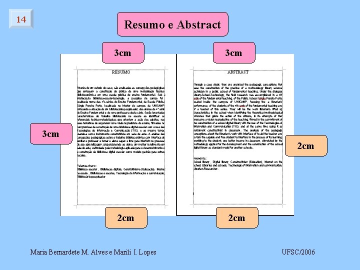 14 Resumo e Abstract 3 cm 3 cm 2 cm Maria Bernardete M. Alves 14 Resumo e Abstract 3 cm 3 cm 2 cm Maria Bernardete M. Alves