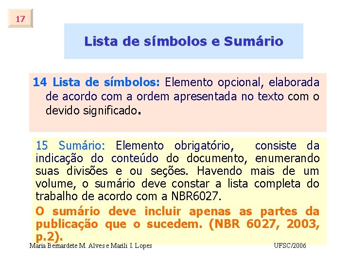 17 Lista de símbolos e Sumário 14 Lista de símbolos: Elemento opcional, elaborada de 17 Lista de símbolos e Sumário 14 Lista de símbolos: Elemento opcional, elaborada de