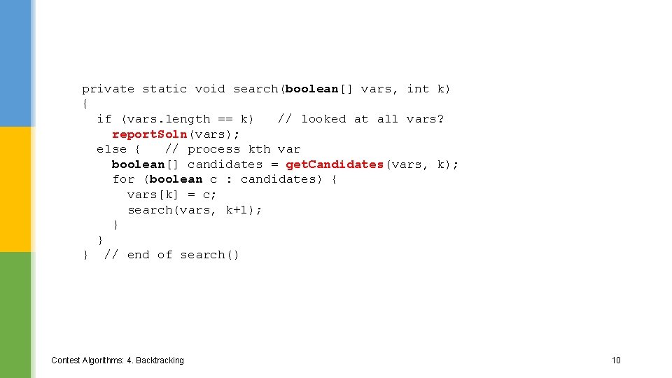 private static void search(boolean[] vars, int k) { if (vars. length == k) //