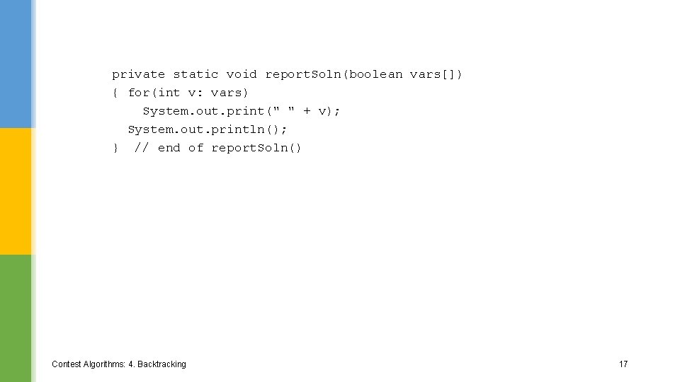 private static void report. Soln(boolean vars[]) { for(int v: vars) System. out. print(" "