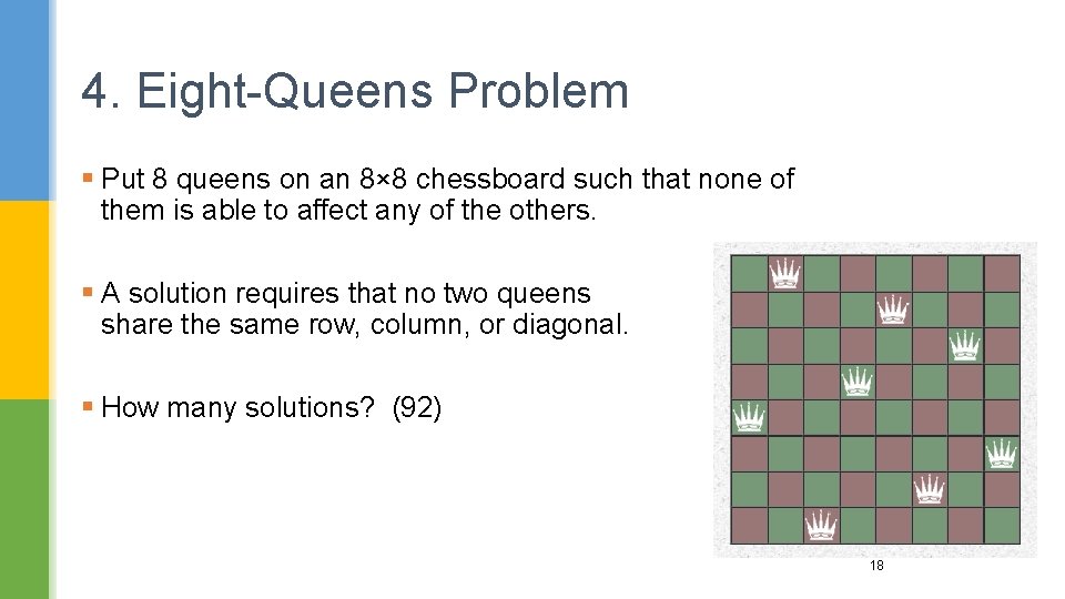 4. Eight-Queens Problem § Put 8 queens on an 8× 8 chessboard such that