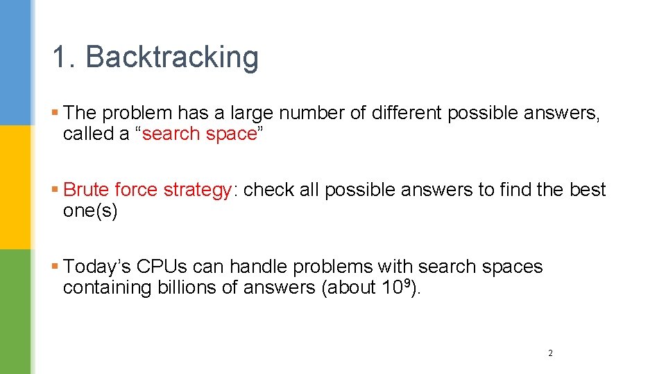 1. Backtracking § The problem has a large number of different possible answers, called