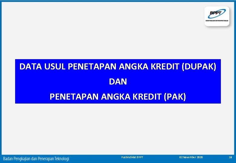 DATA USUL PENETAPAN ANGKA KREDIT (DUPAK) DAN PENETAPAN ANGKA KREDIT (PAK) Pusbindiklat BPPT 02